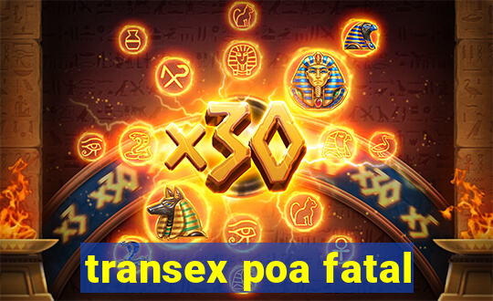 transex poa fatal